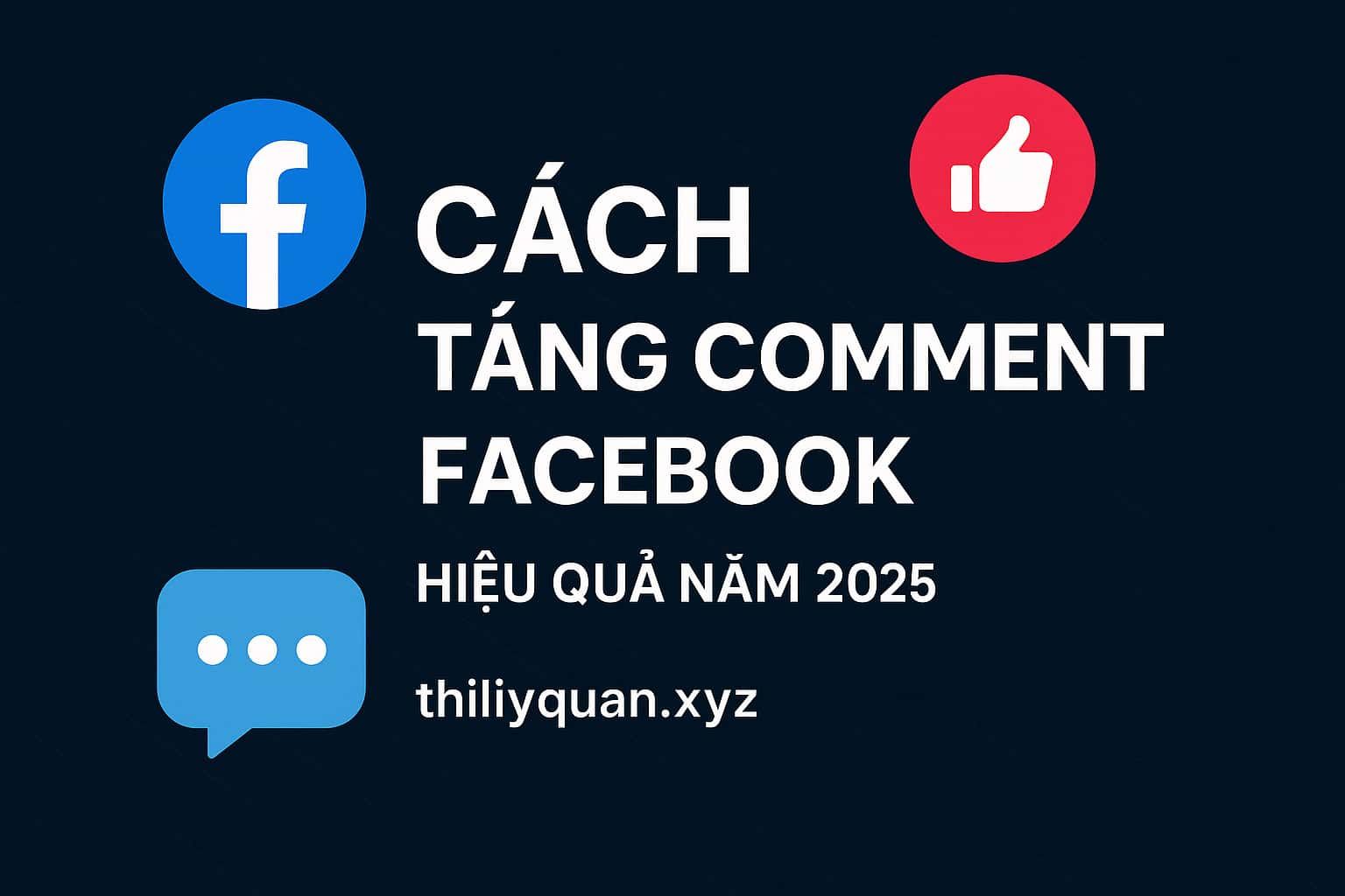 Cách tăng comment Facebook hiệu quả năm 2025
