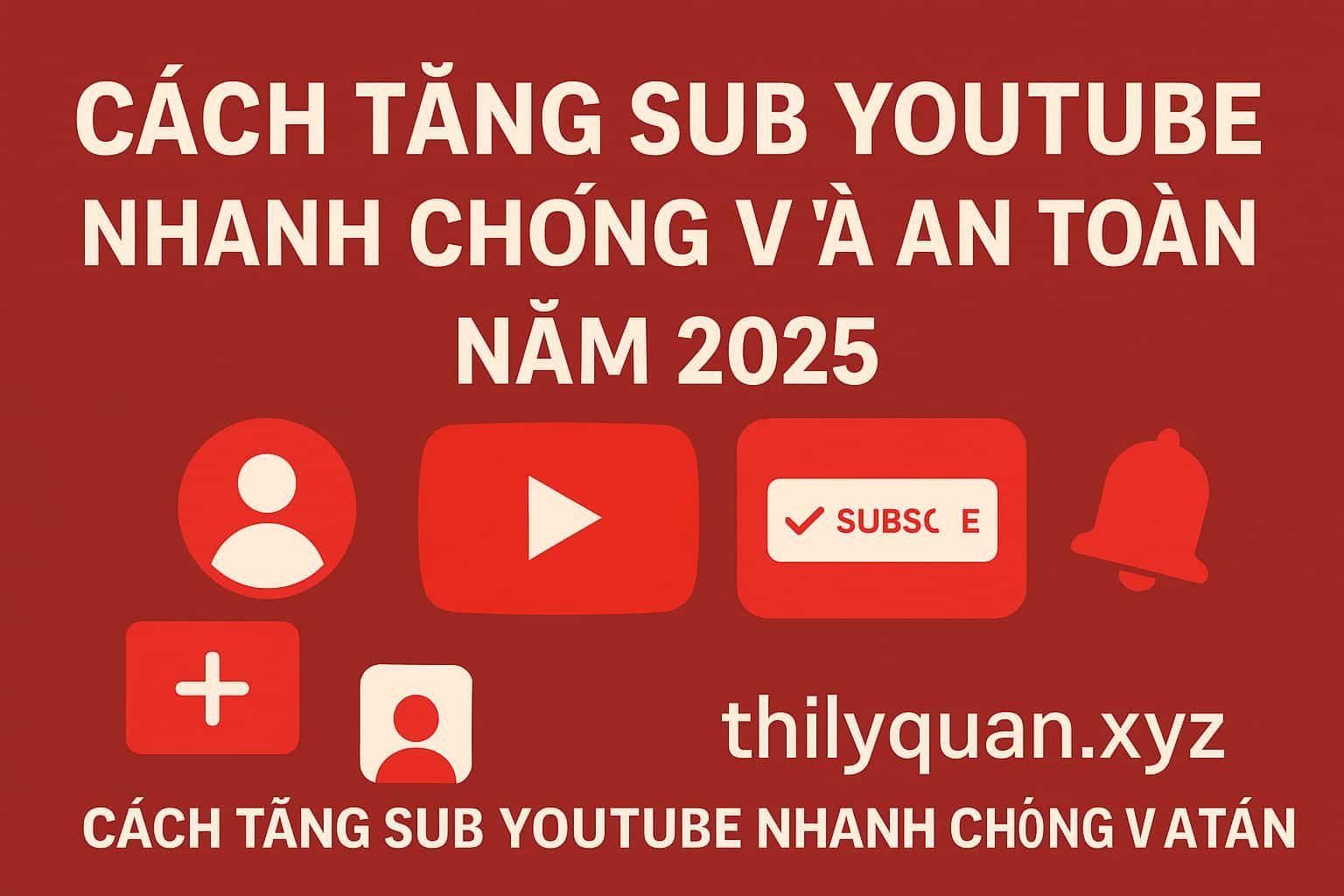 Cách tăng sub YouTube nhanh chóng và an toàn năm 2025
