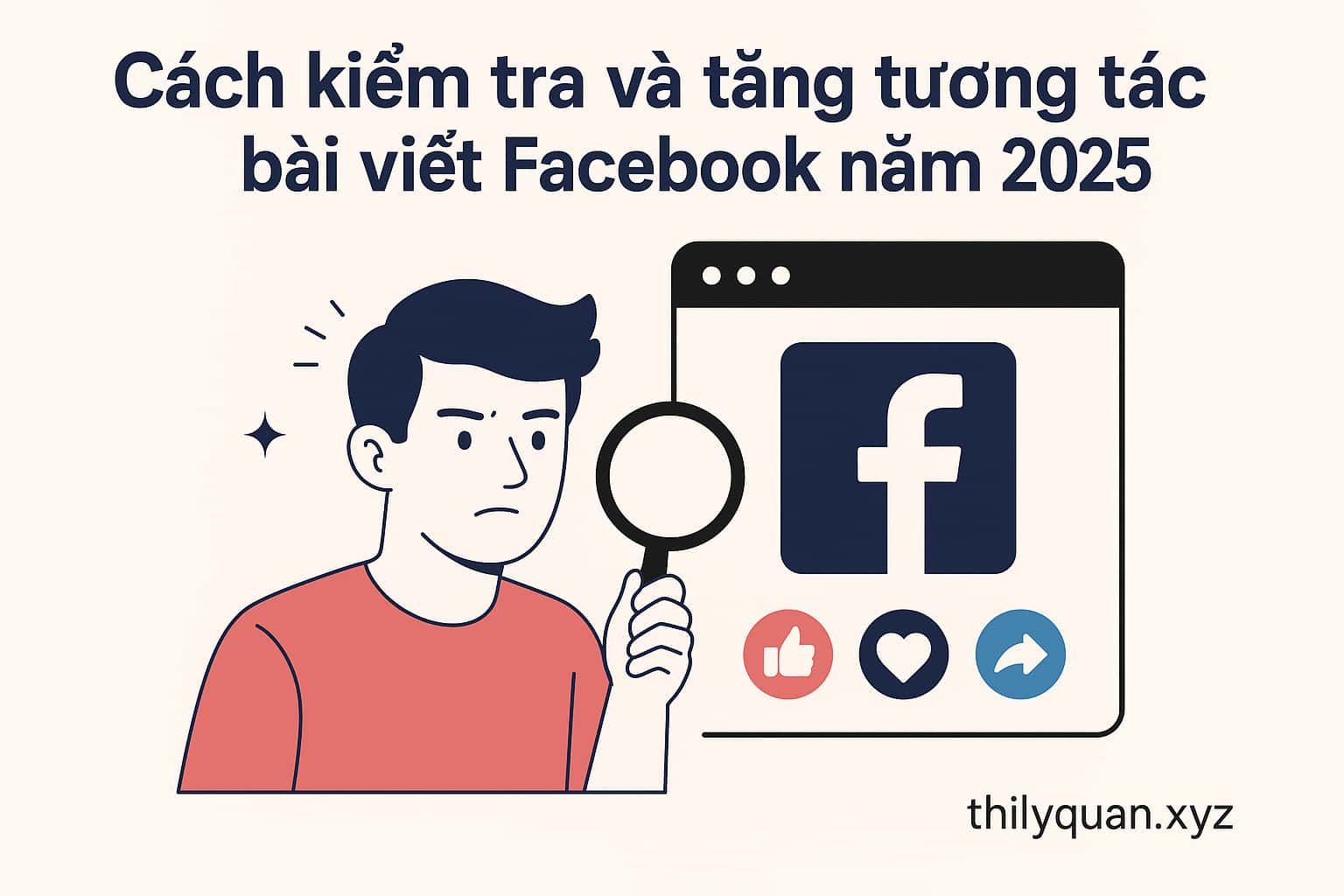 Cách kiểm tra và tăng tương tác bài viết Facebook năm 2025